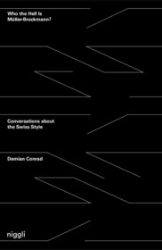 Who the Hell is Müller-Brockmann?: Conversations about the Swiss Style Who the Hell is Müller-Brockmann?: Conversations about the Swiss Style