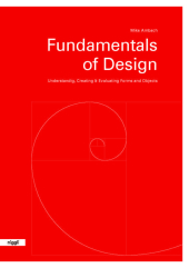 Fundamentals of Design: Understanding, Creating & Evaluating Forms and Objects Fundamentals of Design: Understanding, Creating & Evaluating Forms and Objects