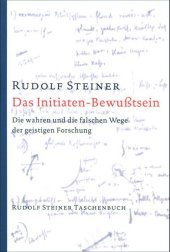 Das Initiaten-Bewußtsein: Die wahren und die falschen Wege der geistigen Forschung. Elf Vorträge,Torquay 1924 (GA 243)