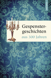 Gespenstergeschichten aus 300 Jahren Gespenstergeschichten aus 300 Jahren