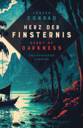 Herz der Finsternis / Heart of Darkness: Zweisprachige Ausgabe (deutsch/englisch) / Parallel gesetzter Text / Klassiker im Original lesen