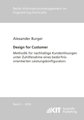 Design for Customer - Methodik für nachhaltige Kundenlösungen unter Zuhilfenahme eines bedürfnisorientierten Leistungskonfigurators: Dissertationsschrift