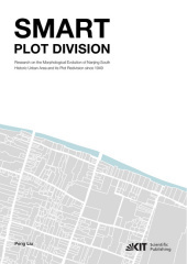 Smart Plot Division, Research on the Morphological Evolution of Nanjing South Historic Urban Area and its Plot Redivision since 1949: Dissertationsschrift