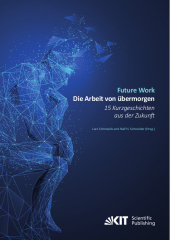 Future Work: Die Arbeit von übermorgen. 15 Kurzgeschichten aus der Zukunft