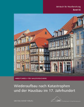 Wiederaufbau nach Katastrophen und der Hausbau im 17. Jahrhundert: Jahrbuch für Hausforschung Band 66