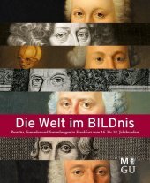 Die Welt im BILDnis: Porträts, Sammler und Sammlungen in Frankfurt von der Renaissance bis zur Aufklärung