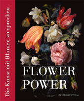 FlowerPower: Die Kunst, mit Blumen zu sprechen FlowerPower: Die Kunst, mit Blumen zu sprechen