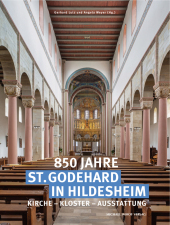 850 Jahre St. Godehard in Hildesheim: Kirche - Kloster - Ausstattung
