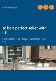 To be a perfect seller with us!: Your success is our target,  perfection is our way