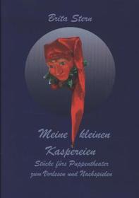 Meine kleinen Kaspereien: Stücke fürs Puppentheater zum Vorlesen und Nachspielen