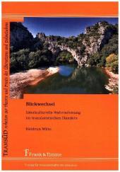 Blickwechsel: Interkulturelle Wahrnehmung im translatorischen Handeln Blickwechsel: Interkulturelle Wahrnehmung im translatorischen Handeln