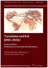 Translation und Exil (1933-1945) I: Namen und Orte. Recherchen zur Geschichte des Übersetzens