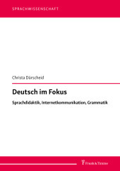 Deutsch im Fokus: Sprachdidaktik, Internetkommunikation, Grammatik
