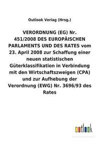 VERORDNUNG (EG) Nr. 451/2008 DES EUROPÄISCHEN PARLAMENTS UND DES RATES vom 23. April 2008 zur Schaffung einer neuen statistischen Güterklassifikation in Verbindung mit den Wirtschaftszweigen (CPA) und zur Aufhebung der Verordnung (EWG) Nr. 3696/93 des Rat VERORDNUNG (EG) Nr. 451/2008 DES EUROPÄISCHEN PARLAMENTS UND DES RATES vom 23. April 2008 zur Schaffung einer neuen statistischen Güterklassifikation in Verbindung mit den Wirtschaftszweigen (CPA) und zur Aufhebung der Verordnung (EWG) Nr. 3696/93 des Rat