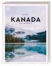 Kanada: Eine Augenreise. Der Geschenk-Bildband mit außergewöhnlicher Bildsprache Kanada: Eine Augenreise. Der Geschenk-Bildband mit außergewöhnlicher Bildsprache