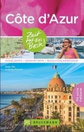 Côte d'Azur - Zeit für das Beste: Highlights - Geheimtipps - Wohlfühladressen
