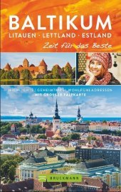 Baltikum. Litauen - Lettland - Estland - Zeit für das Beste: Highlights - Geheimtipps - Wohlfühladressen