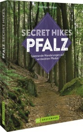 Secret Hikes Pfalz: Spannende Wanderungen auf versteckten Pfaden Secret Hikes Pfalz: Spannende Wanderungen auf versteckten Pfaden
