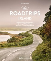 Roadtrips Irland: Unvergessliche Traumrouten für den perfekten Urlaub mit Auto, Camper & Motorrad