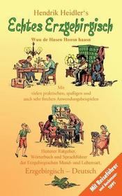 Echtes Erzgebirgisch, Wuu de Hasen Hoosn haasn: Das Original Wörterbuch der erzgebirgischen Mundart und Lebensart, Erzgebirgisch - Deutsch, Deutsch - Erzgebirgisch