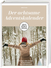 Zeit statt Zeug: Der achtsame Adventskalender: 24 Tage voller Freude, Besinnlichkeit und Selbstfürsorge Zeit statt Zeug: Der achtsame Adventskalender: 24 Tage voller Freude, Besinnlichkeit und Selbstfürsorge