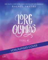 Lore Olympus - Teil 6: Der Nummer-1-NEW-YORK-TIMES-Bestseller-Webtoon Lore Olympus - Teil 6: Der Nummer-1-NEW-YORK-TIMES-Bestseller-Webtoon