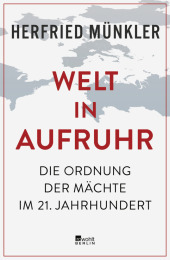 Welt in Aufruhr: Die Ordnung der Mächte im 21. Jahrhundert | «Tiefschürfend und überzeugend.» Süddeutsche Zeitung