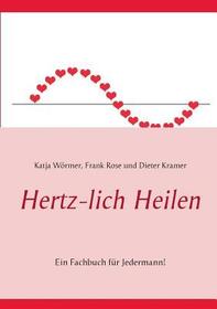 Hertz-lich Heilen: Ein Fachbuch für Jedermann!