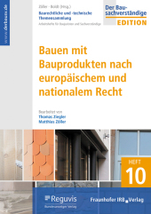 Bauen mit Bauprodukten nach europäischem und nationalem Recht: Arbeitshefte für Baujuristen und Sachverständige nach Gewerken sortiert
