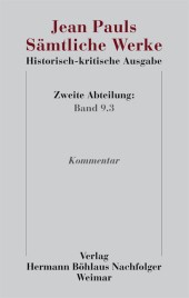 Jean Pauls Sämtliche Werke. Historisch-kritische Ausgabe: Zweite Abteilung. Band 9.3: Kommentar Jean Pauls Sämtliche Werke. Historisch-kritische Ausgabe: Zweite Abteilung. Band 9.3: Kommentar