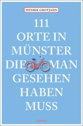 111 Orte in Münster, die man gesehen haben muss: Reiseführer