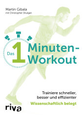 Das 1-Minuten-Workout: Trainiere schneller, besser und effizienter - wissenschaftlich belegt