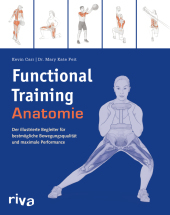 Functional-Training-Anatomie: Der illustrierte Begleiter für bestmögliche Bewegungsqualität und maximale Performance