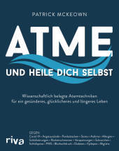 Atme und heile dich selbst: Wissenschaftlich belegte Atemtechniken für ein gesünderes, glücklicheres und längeres Leben. Gegen Covid-19, Stress, Asthma, Allergien, Schlafstörungen, Rückenschmerzen, Schnarchen, Schlafapnoe, PMS, Bluthochdruck, Diabetes, Epilepsie, Migräne