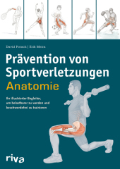 Prävention von Sportverletzungen - Anatomie: Ihr illustrierter Begleiter, um belastbarer zu werden und beschwerdefrei zu trainieren