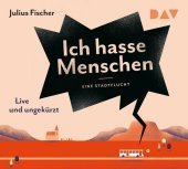 Ich hasse Menschen. Tl.2, 4 Audio-CD: Eine Art Liebesgeschichte