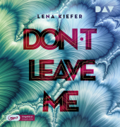 Don't LEAVE me. Tl.3, 2 Audio-CD, 2 MP3: Ungekürzte Lesung mit Nina Reithmeier und Arne Stephan (2 mp3-CDs), Lesung