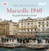 Marseille 1940. Die große Flucht der Literatur, 1 Audio-CD, 1 MP3: Ungekürzte Lesung mit Julian Mehne (1 mp3-CD)