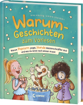 Warum-Geschichten zum Vorlesen - Warum Popcorn poppt, Hunde Meisterschnüffler sind und was du sonst noch wissen musst: Geniale Antwort-Geschichten auf spannende Warum-Fragen - Für Kinder ab 4 Jahren