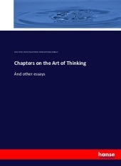 Chapters on the Art of Thinking: And other essays