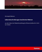 Lebensbeschreibungen berühmter Männer: aus den Zeiten der Wiederherstellung der Wissenschaften Bd. Ulrich von Hutten