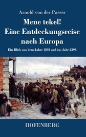 Mene tekel! Eine Entdeckungsreise nach Europa: Ein Blick aus dem Jahre 1893 auf das Jahr 2398
