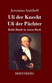 Uli der Knecht, Uli der Pächter: Beide Bände in einem Buch Uli der Knecht, Uli der Pächter: Beide Bände in einem Buch