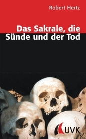 Das Sakrale, die Sünde und der Tod: Religions-, kultur- und wissenssoziologische Untersuchungen