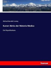 Kurzer Abriss der Materia Medica: Ein Repetitorium.