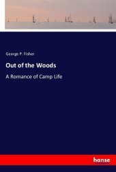 Out of the Woods: A Romance of Camp Life