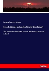 Entscheidende Urkunden für die Gesellschaft: Jesu wider ihre Verleumder aus dem Italiänischen übersetzt - 3. Band