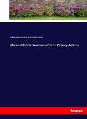 Life and Public Services of John Quincy Adams