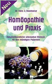 Homöopathie und Praxis: Naturheilkundliche alternative Medizin für den mündigen Patienten Homöopathie und Praxis: Naturheilkundliche alternative Medizin für den mündigen Patienten