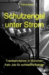 Schutzengel unter Strom: Trambahnfahrer in München: Kein Job für schwache Nerven